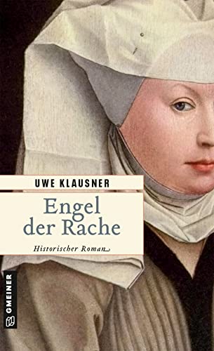 Engel der Rache: Historischer Roman (Historische Romane im GMEINER-Verlag)